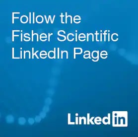 Follow the Fisher Scientific LinkedIn Page