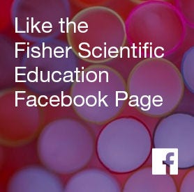 Like the Fisher Scientific Education Facebook Page