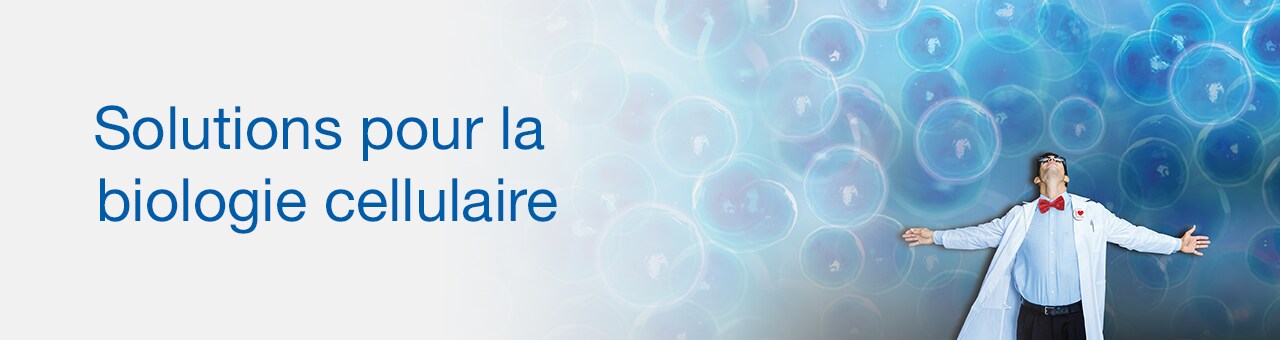 Solutions pour la biologie cellulaire Solutions pour la biologie cellulaire
